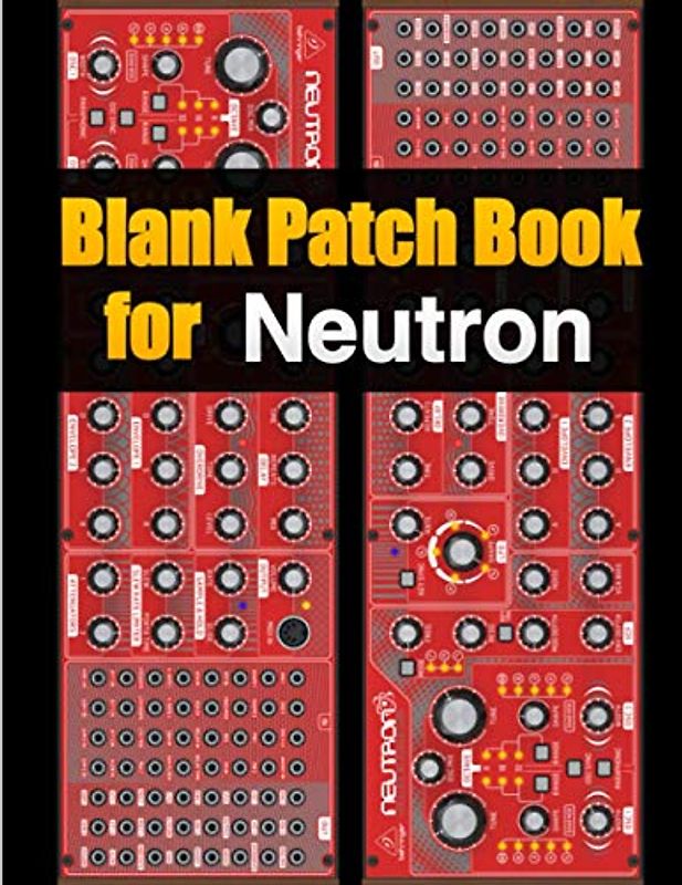 Blank Patch Book for Neutron : Blank Patch Sheets Notebook Behringer Neutron | 8,5" x 11" A4 Large Notebook , 134 Pages | Very Useful | Convenient to keep your favorite patches in one book