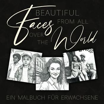 Beautiful Faces from all over the World: Ein Malbuch für Erwachsene