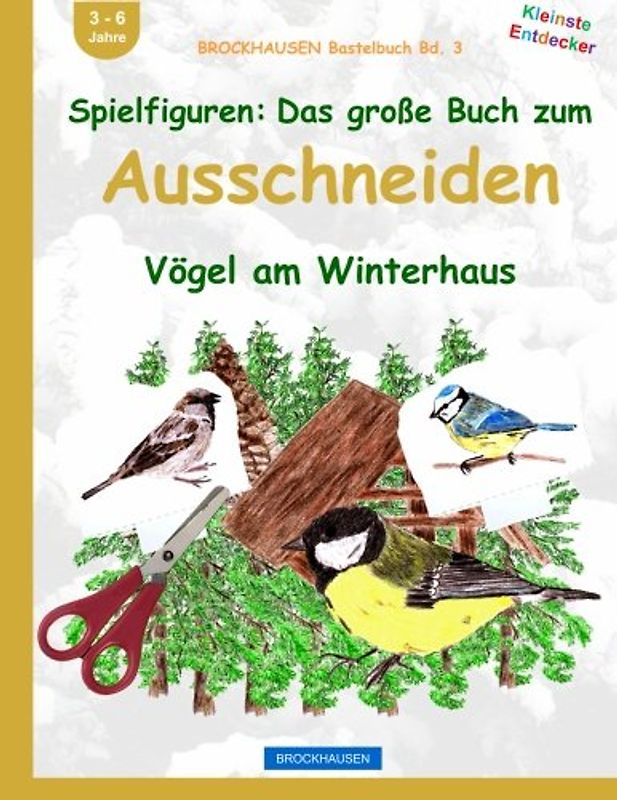 BROCKHAUSEN Bastelbuch Bd. 3: Spielfiguren - Das grosse Buch zum Ausschneiden: Vögel am Winterhaus