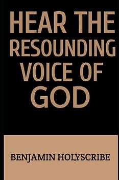 Hear the Resounding Voice of God: Life Changing Principles That Will Help You On Your Journey
