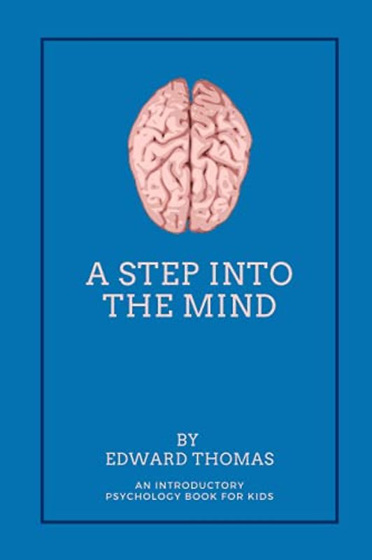 A Step Into The Mind: An Introductory Psychology Book for Kids