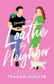 Loathe Thy Neighbor (Roommate Romps, Band 1)