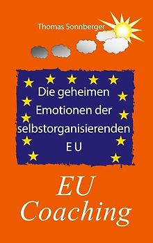 Die geheimen Emotionen der selbstorganisierenden Europäischen Union