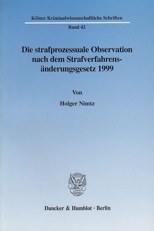 Die strafprozessuale Observation nach dem Strafverfahrensänderungsgesetz 1999.