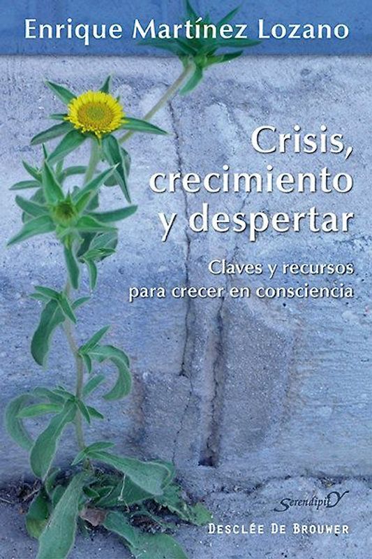 Crisis, crecimiento y despertar : claves y recursos para crecer en consciencia