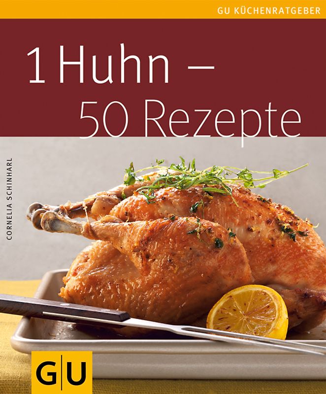 1 Huhn - 50 Rezepte