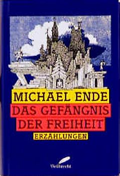 Das Gefängnis der Freiheit. Erzählungen