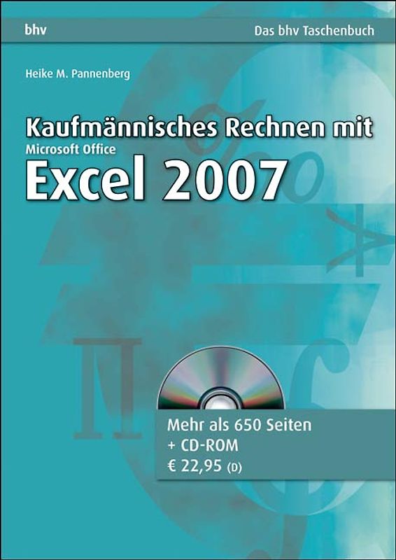 Kaufmännisches Rechnen mit Microsoft Office Excel 2007. Excel im Betrieb: von A bis Z