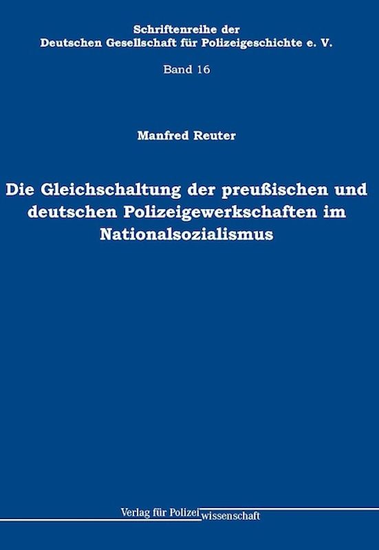 Die Gleichschaltung der preußischen und deutschen Polizeigewerkschaften im Nationalsozialismus