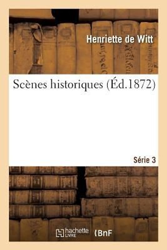 Scènes Historiques. Série 3