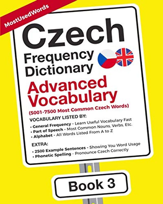 Czech Frequency Dictionary - Advanced Vocabulary: 5001-7500 Most Common Czech Words (Learn Czech with the Czech Frequency Dictionaries, Band 3)