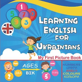 Learning English for Ukrainians: Learn the First Numbers and Colours | Bilingual Book for Kids Ages 2-5 Years Old | Вивчення англійської для українців