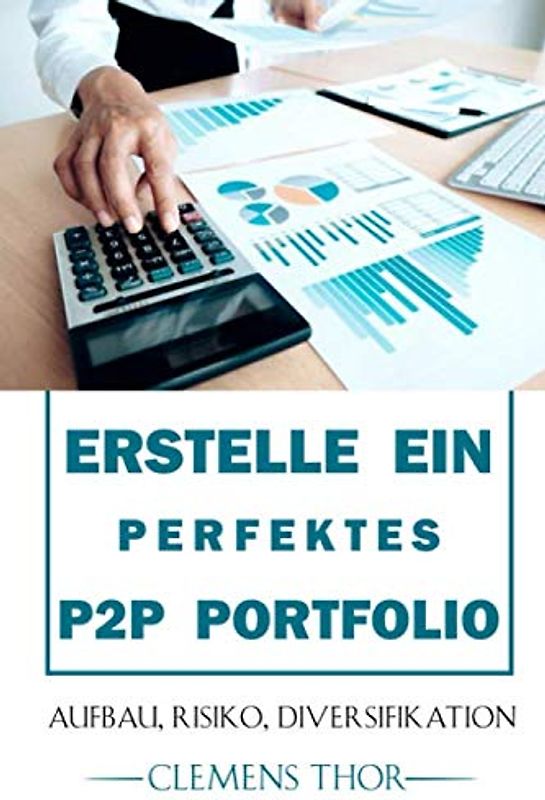 Erstelle ein perfektes P2P Portfolio: Aufbau, Risiko, Diversifikation