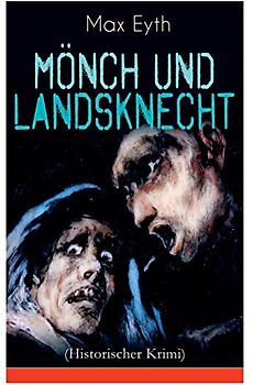 Mönch und Landsknecht (Historischer Krimi): Mittelalter-Roman (Aus der Zeit des deutschen Bauernkriegs)