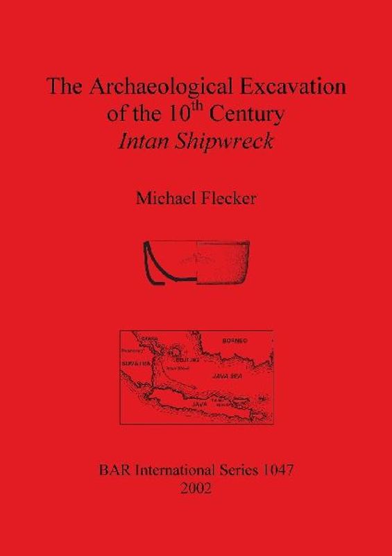 The Archaeological Excavation of the 10th Century Intan Shipwreck