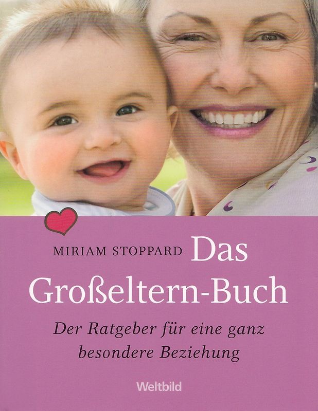 Das Großeltern-Buch: Ratgeber für eine ganz besondere Beziehung - Miriam Stoppard [Taschenbuch, Weltbild]