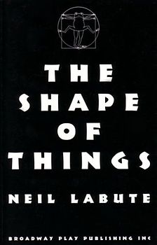 The Shape Of Things - Labute, Neil
