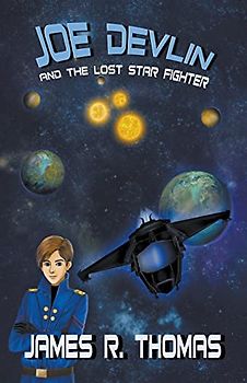 Joe Devlin: and the Lost Star Fighter (Space Academy, Band 2)