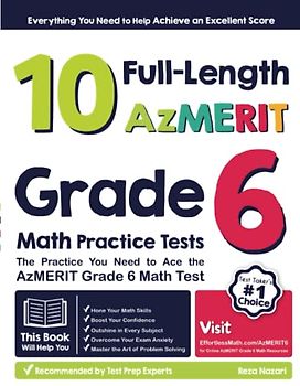 10 Full-Length AzMERIT Grade 6 Math Practice Tests: The Practice You Need to Ace the AzMERIT Grade 6 Math Test