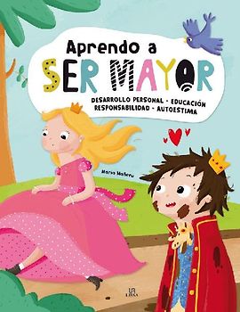Aprendo a ser mayor : desarrollo personal, educación, responsabilidad y autoestima