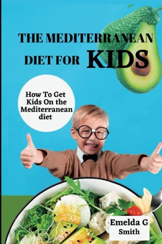 THE MEDITERRANEAN DIET FOR KIDS