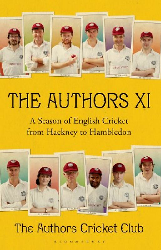 The Authors XI: A Season of English Cricket from Hackney to Hambledon - Various