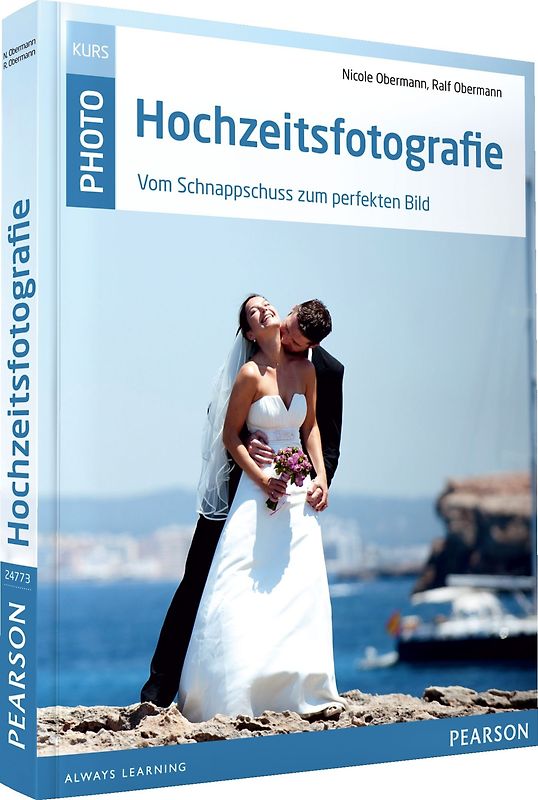 Hochzeitsfotografie. Vom Schnappschuss zum perfekten Bild