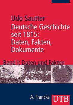 Deutsche Geschichte seit 1815: Daten, Fakten, Dokumente