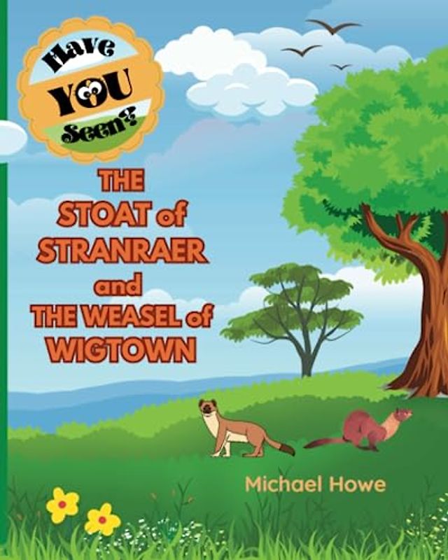 "Have YOU Seen?" THE STOAT of STRANRAER and THE WEASEL of WIGTOWN?