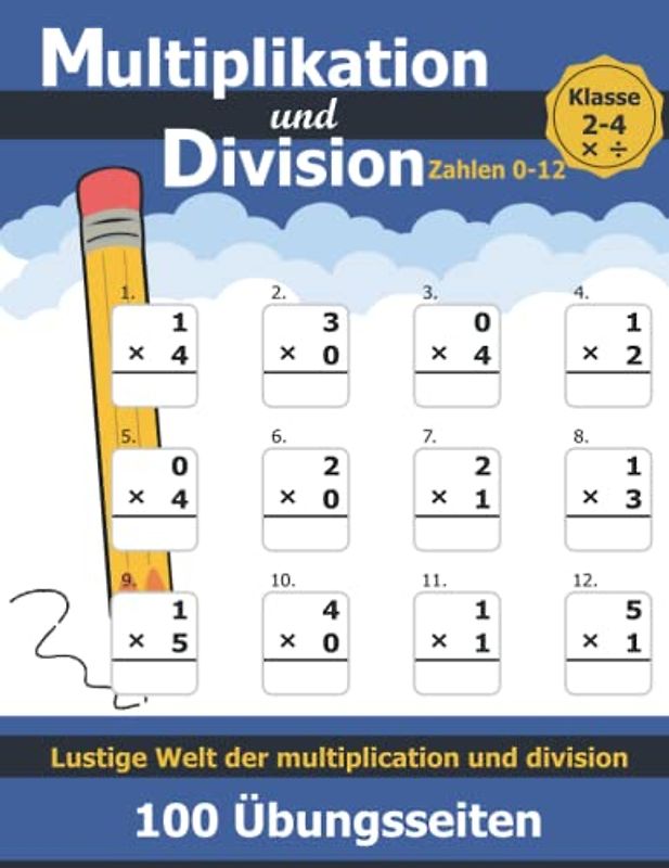 Übungsheft Mathe 2.- 4. Klasse mit Lösungen Multiplikation und Division: 100 Tage Multiplikation und Division Einmaleins Arbeitsbuch Zahlen 0–12 ... für 100 Tage Ein Aufgaben pro Tag (2-4 Kl