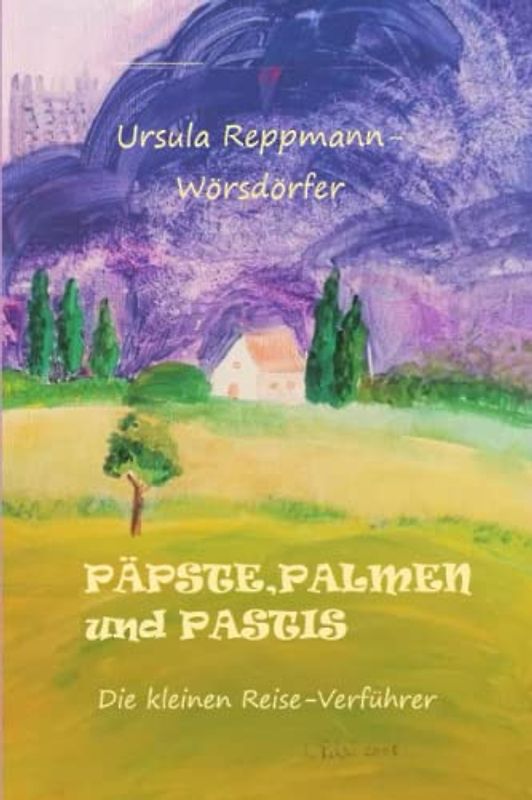 Päpste, Palmen und Pastis: Reiseverführer Frankreich (Die kleinen Reise-Verführer, Band 6)
