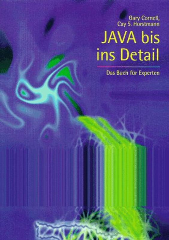 JAVA bis ins Detail. Das Buch für Experten