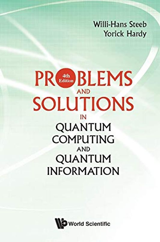 Problems And Solutions In Quantum Computing And Quantum Information (4Th Edition)