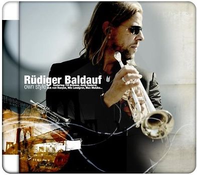 Rüdiger Baldauf - Rüdiger Baldauf - own style, Feat.: Till Brönner, Andy Haderer, Nils Landgren, Max Mutzke, Ack van Rooyen