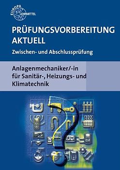 Prüfungsvorbereitung aktuell Anlagenmechaniker/-in. für Sanitär-, Heizungs- und Klimatechnik