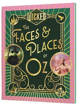 Wicked: The Faces & Places of Oz