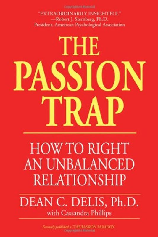 The Passion Trap: Where is Your Relationship Going? - Delis, Dean C.