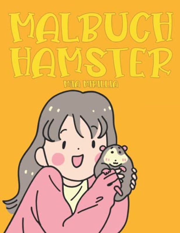 Malbuch Hamster: Ein zauberhaftes Ausmalbuch voller süßer Hamster