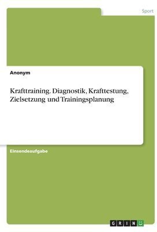 Krafttraining. Diagnostik, Krafttestung, Zielsetzung und Trainingsplanung