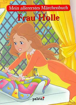 Frau Holle. Mein allererstes Märchenbuch