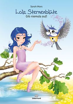 Lola Sternenblüte - Gib niemals auf!