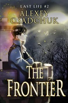 The Frontier (Last Life Book #2): A Progression Fantasy Series