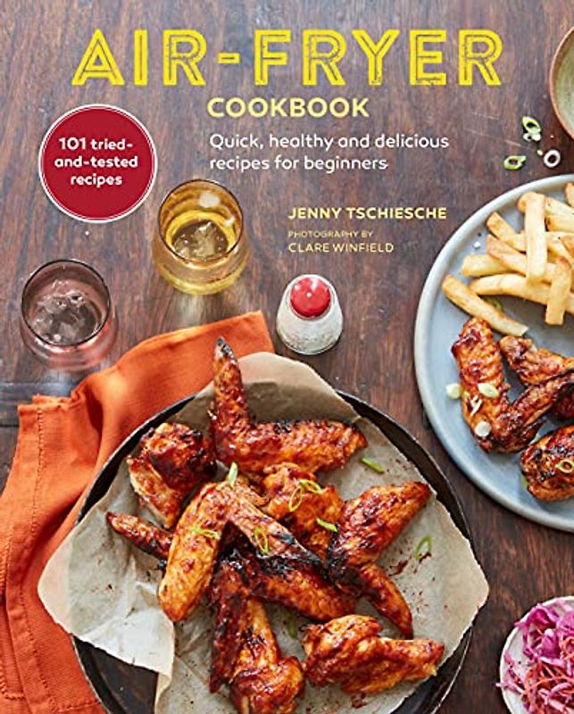 Air-Fryer Cookbook: Quick, Healthy and Delicious Recipes for Beginners