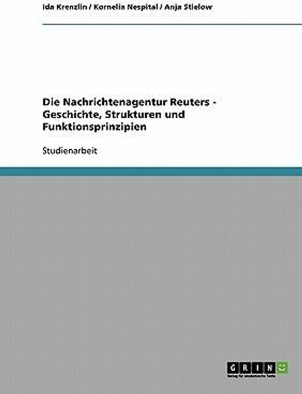 Die Nachrichtenagentur Reuters - Geschichte, Strukturen und Funktionsprinzipien