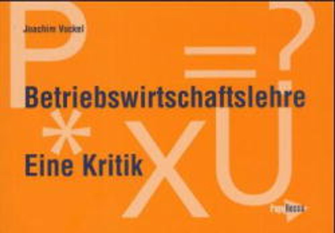 Betriebswirtschaftslehre - eine Kritik