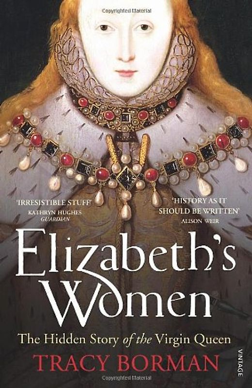 Elizabeth's Women - Tracy Borman
