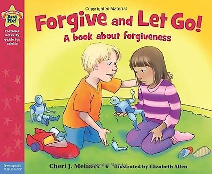 Forgive and Let Go!: A Book About Forgiveness (Being the Best Me!)