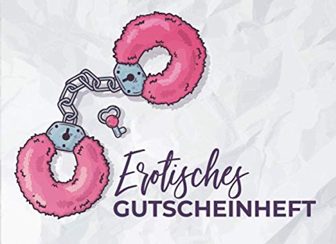 Erotisches Gutscheinheft: Erotisches Gutscheinbuch für Paare | 52 Seiten mit 25 vorgefertigten Gutscheinen und 25 Gutscheinen zum ausfüllen | Sex ... Frauen und Männer für mehr Spass und Erotik