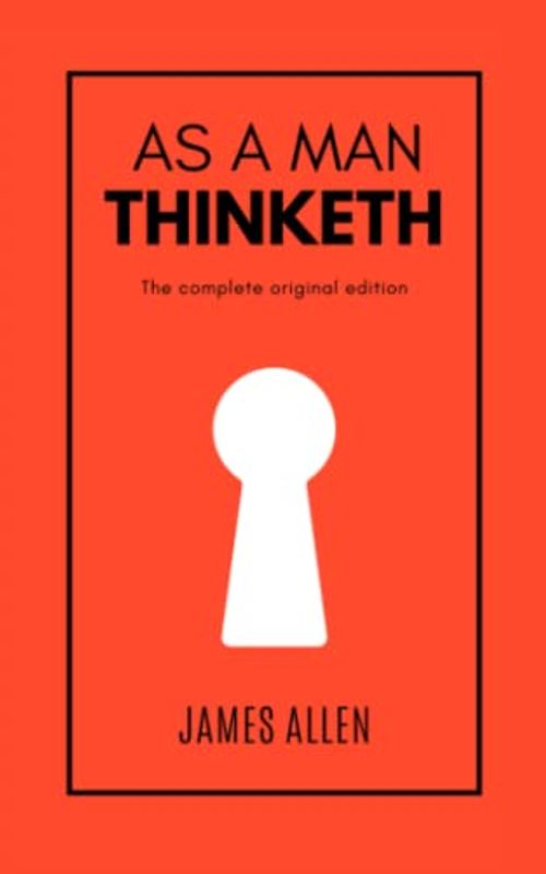 As a Man Thinketh: A Reprinting of the Fourth American Edition with James Allen's Original Page Numbering and Formatting (Standard Publishing)