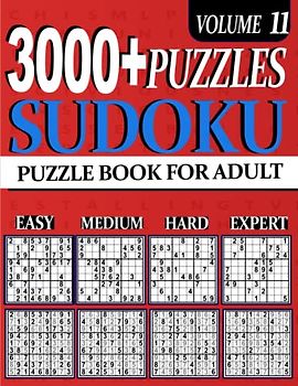 3000+ Sudoku Puzzle Book For Adults And Seniors: Ultimate Puzzles Easy , medium .hard and expert 3000 Sudoku Easy to Expert Vol 11